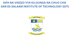 SIFA NA VIGEZO VYA KUJIUNGA NA CHUO CHA DAR ES SALAAM INSTITUTE OF TECHNOLOGY (DIT)